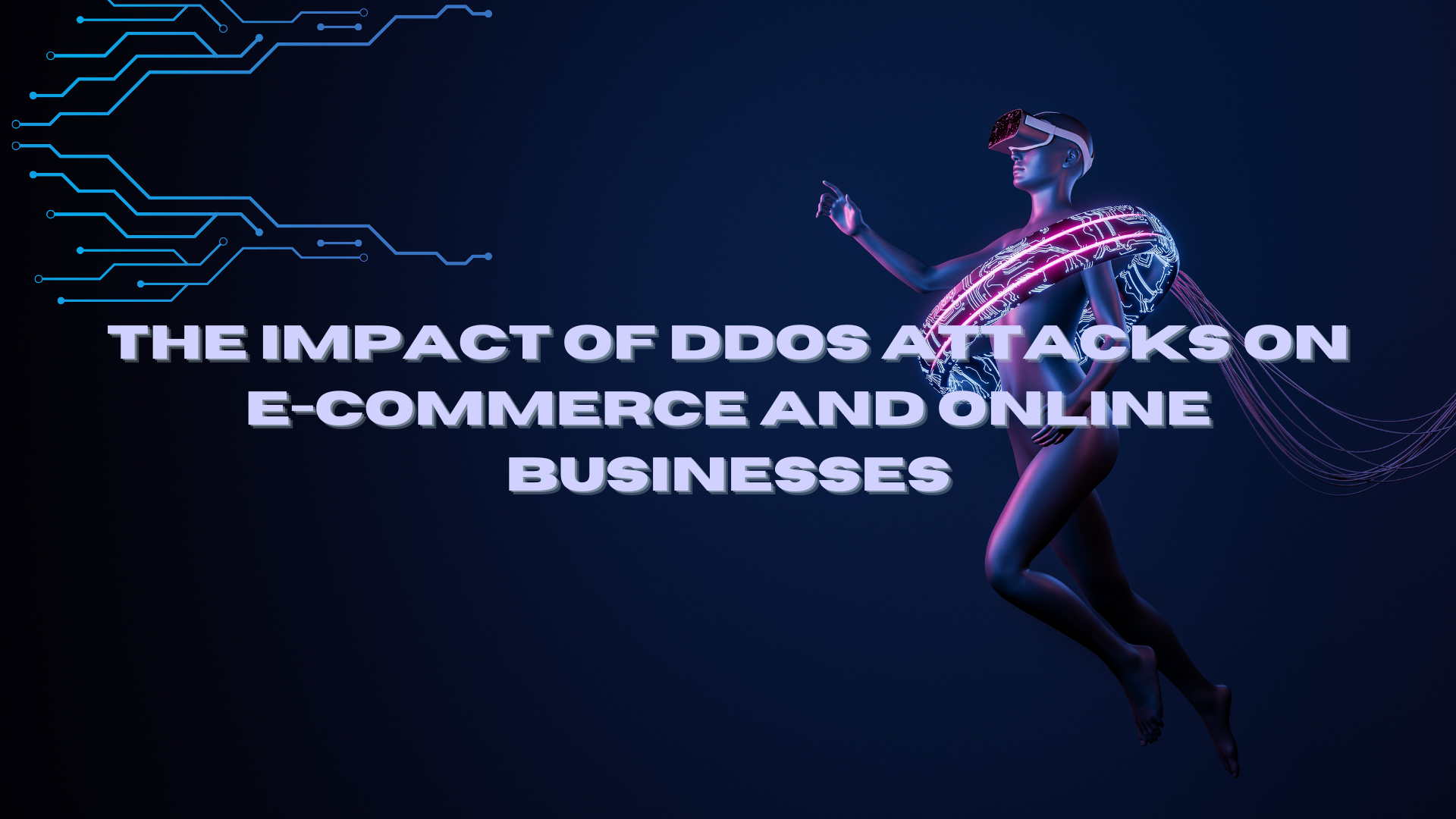 The impact of DDoS attacks on e-commerce and online businesses