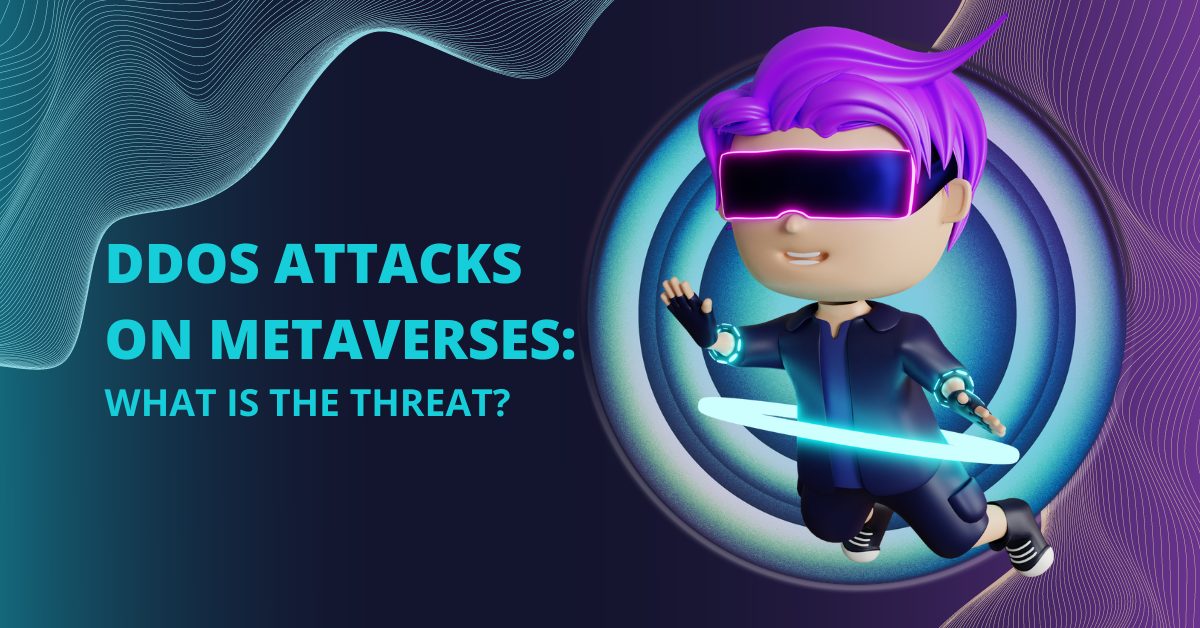 DDoS-Attacks-On-Metaverses-What-Is-The-Threat