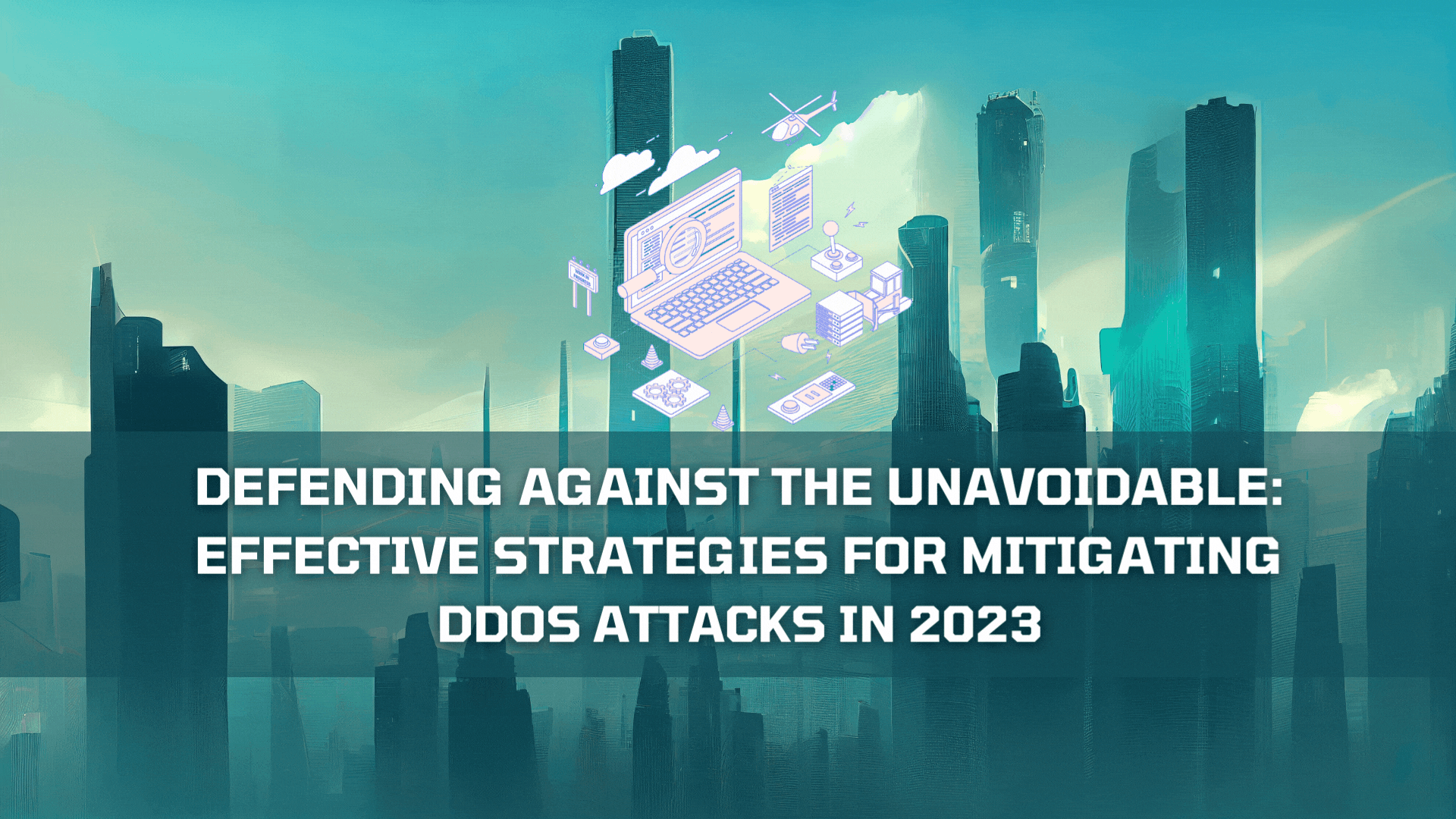 Defending Against The Unavoidable Effective Strategies For Mitigating DDoS Attacks In 2023 (1)