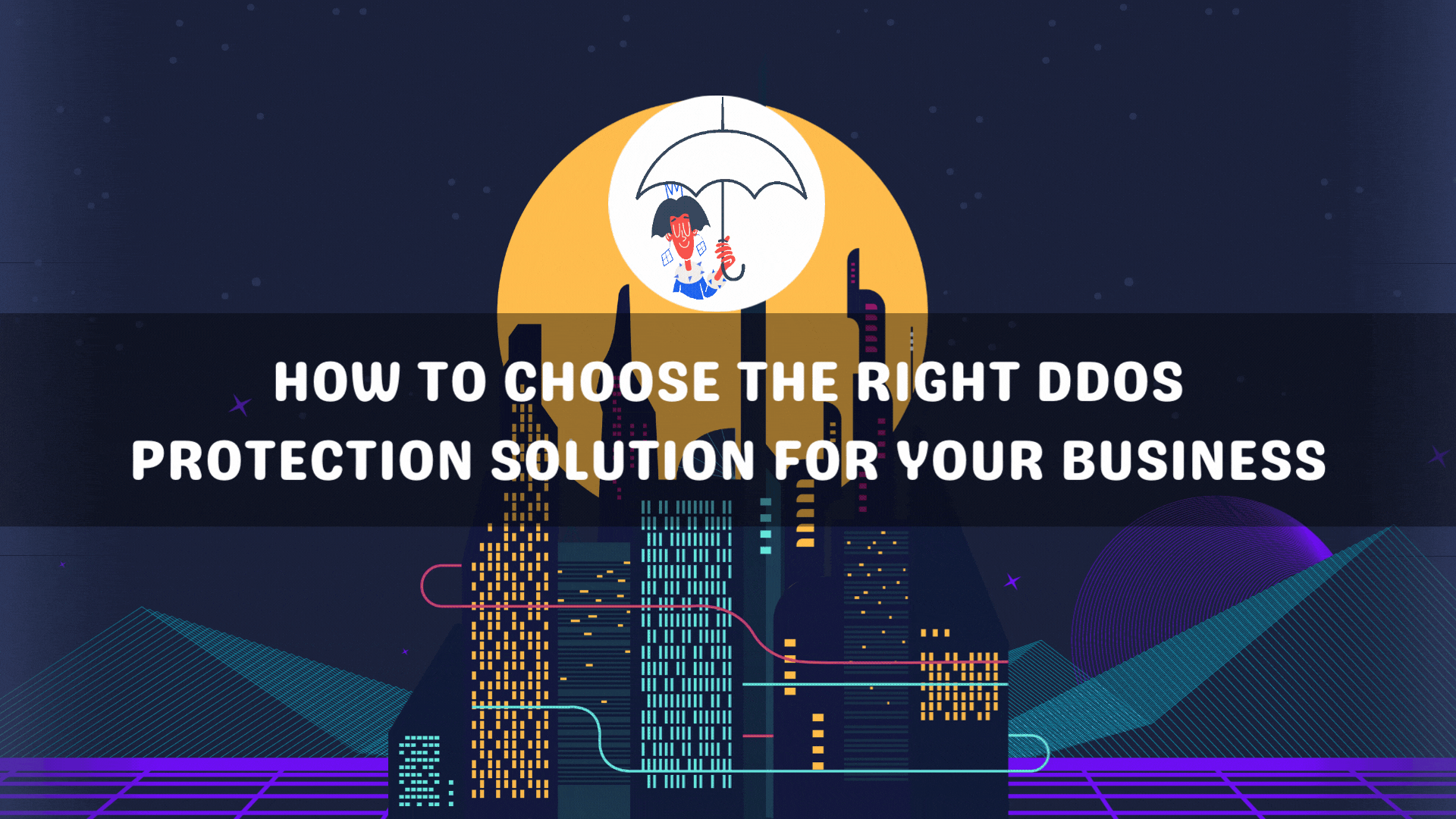 How to Choose the Right DDoS Protection Solution for Your Business