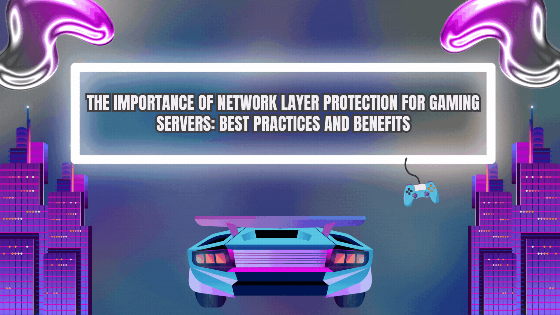 The Importance of Network Layer Protection for Gaming Servers Best Practices and Benefits (1)