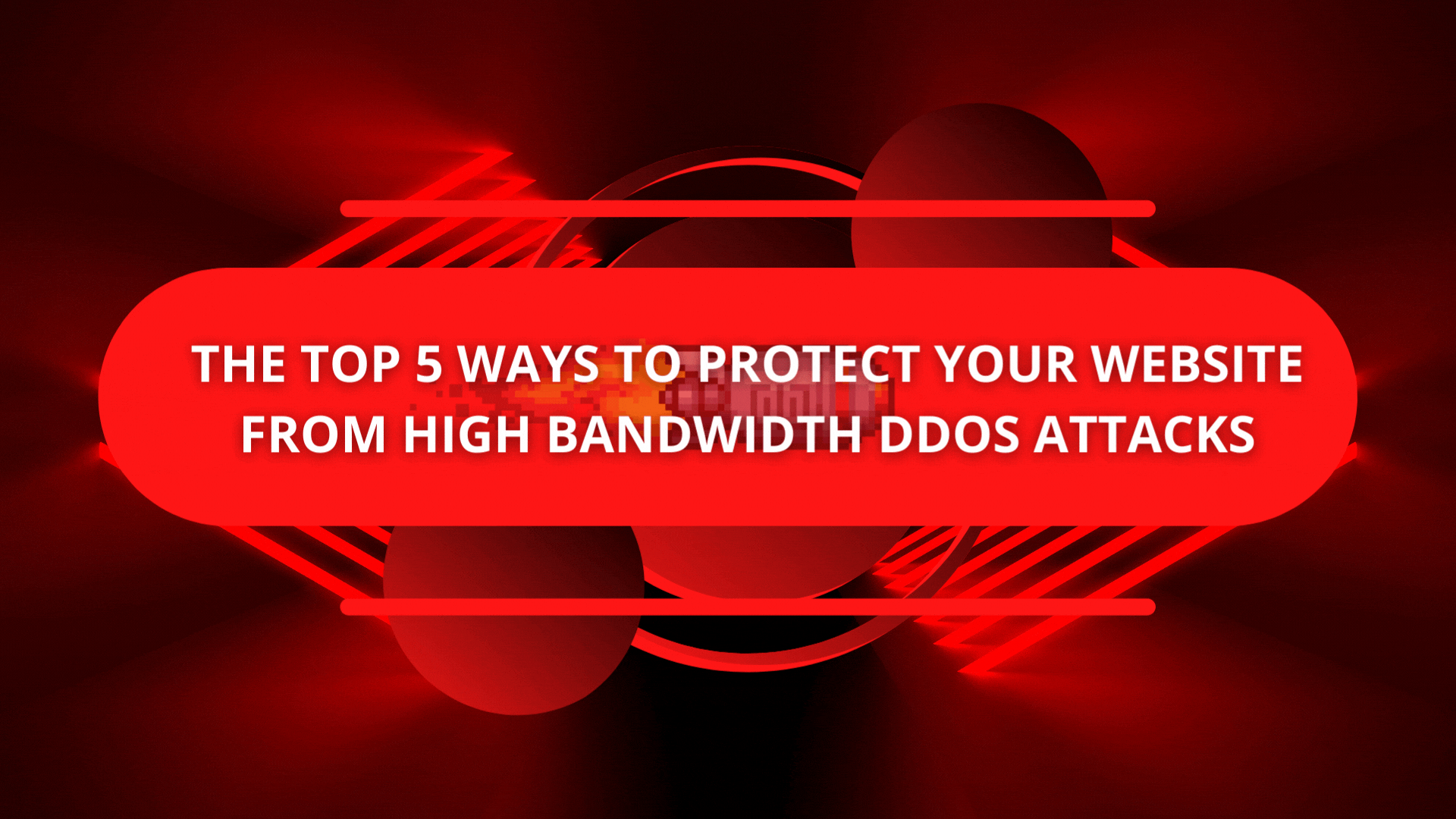 The Top 5 Ways to Protect Your Website from High Bandwidth DDoS Attacks (1)