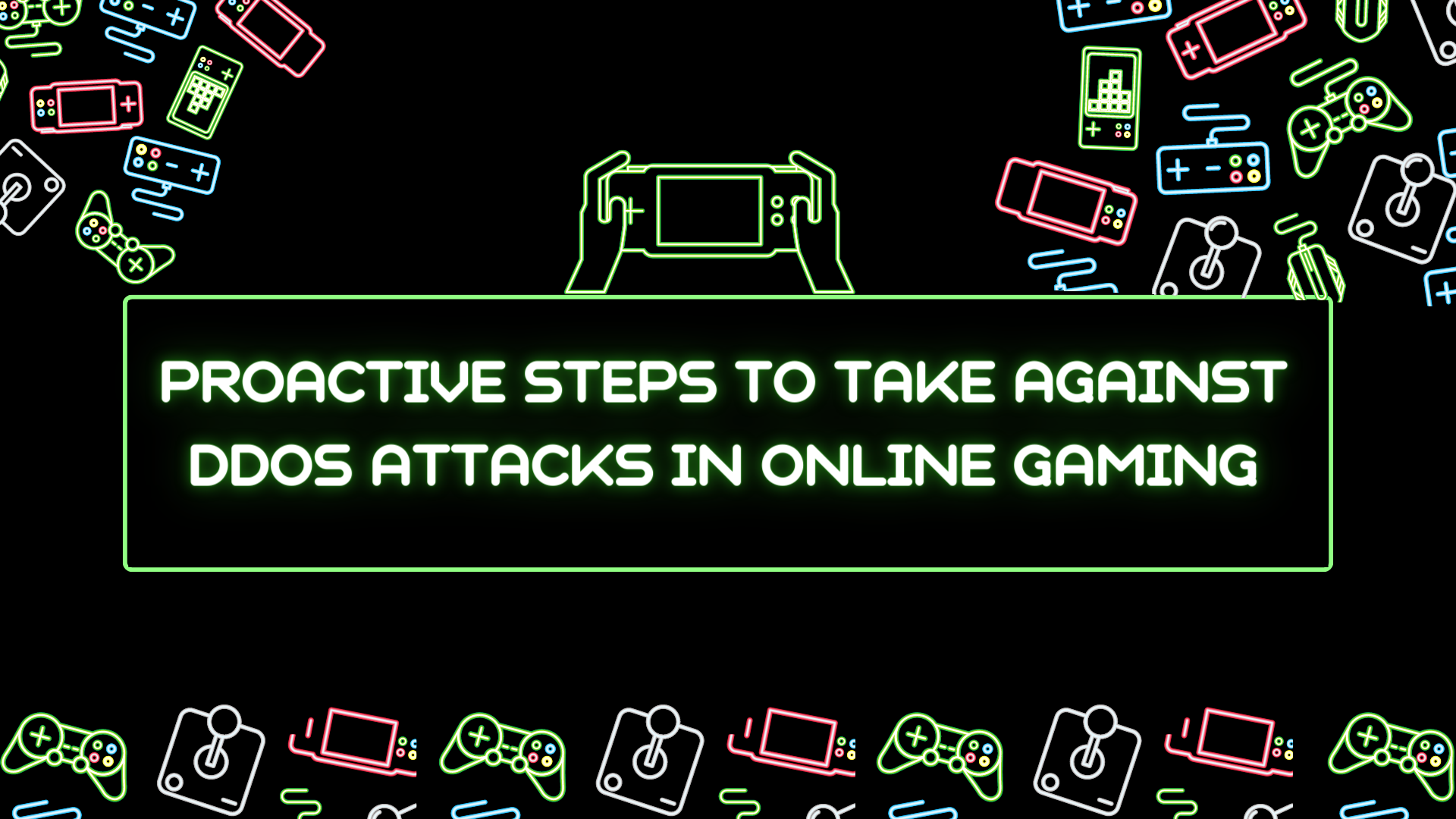 Proactive Steps to Take Against DDoS Attacks in Online Gaming