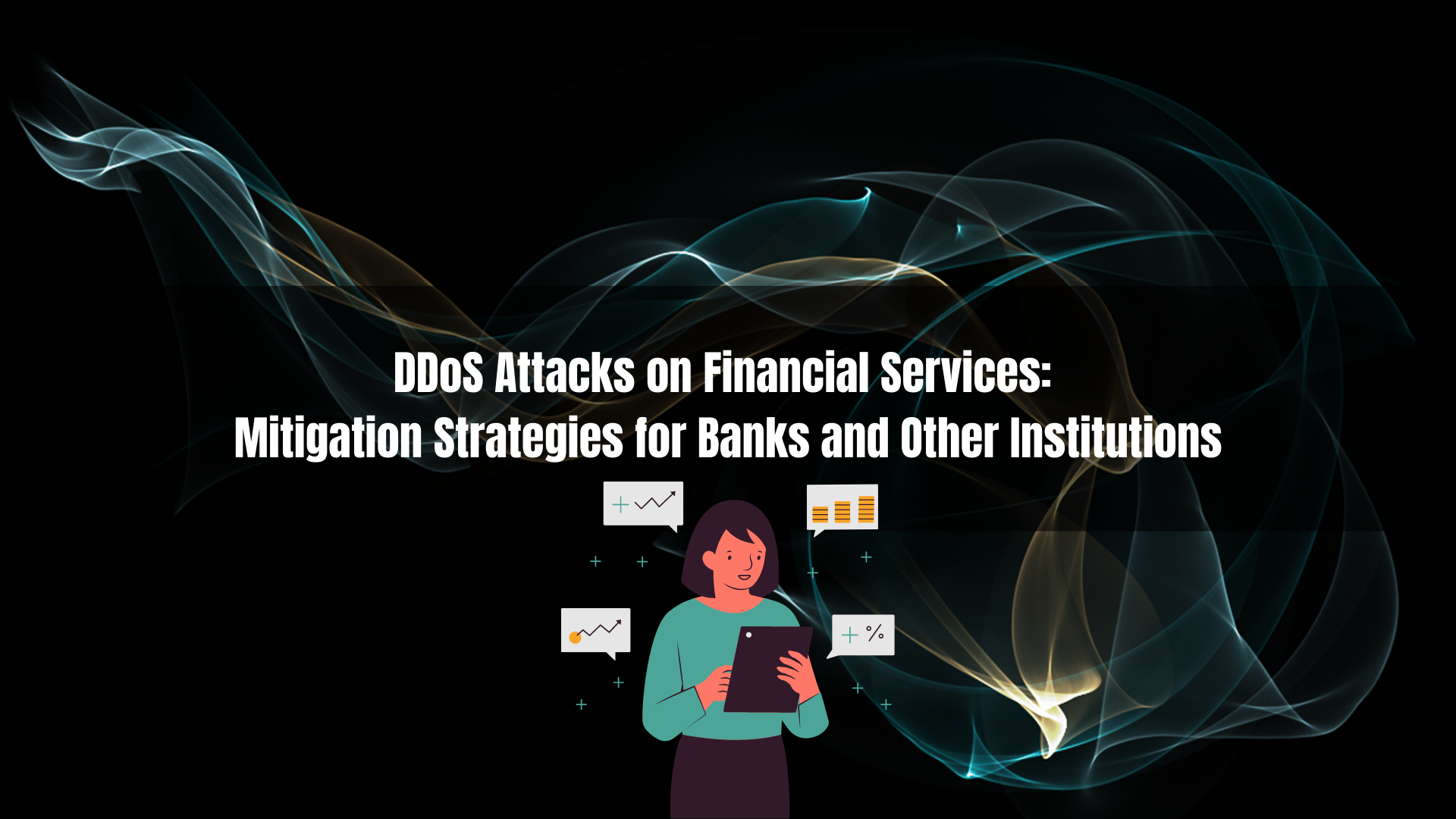 DDoS Attacks on Financial Services Mitigation Strategies for Banks and Other Institutions