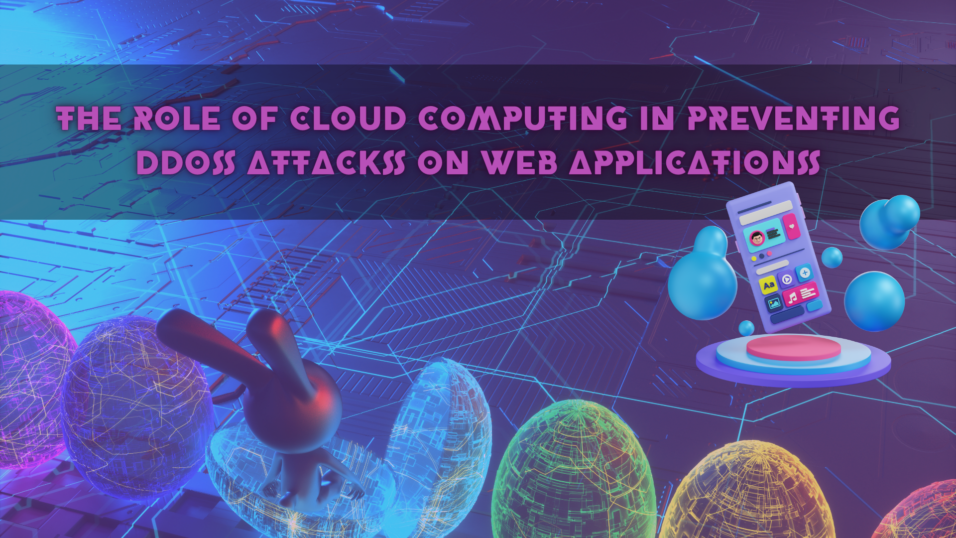 The Role of Cloud Computing in Preventing DDoS Attacks on Web Applications