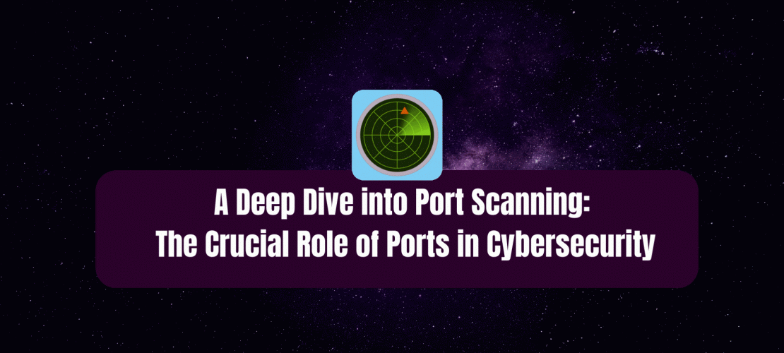 A Deep Dive into Port Scanning The Crucial Role of Ports in Cybersecurity