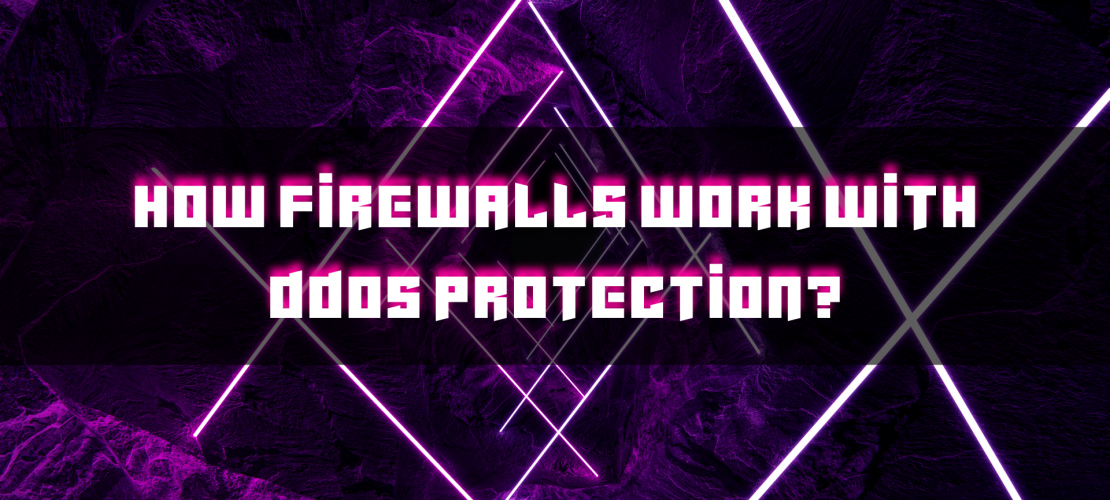 How Firewalls Work with DDoS Protection