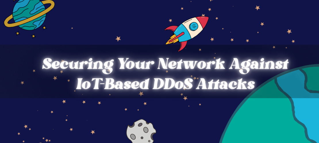 Securing Your Network Against IoT-Based DDoS Attacks