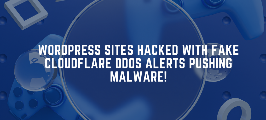 The Most Common Complaints About WordPress Sites Hacked With Fake Cloudflare DDoS Alerts Pushing Malware, and Why They're Bunk
