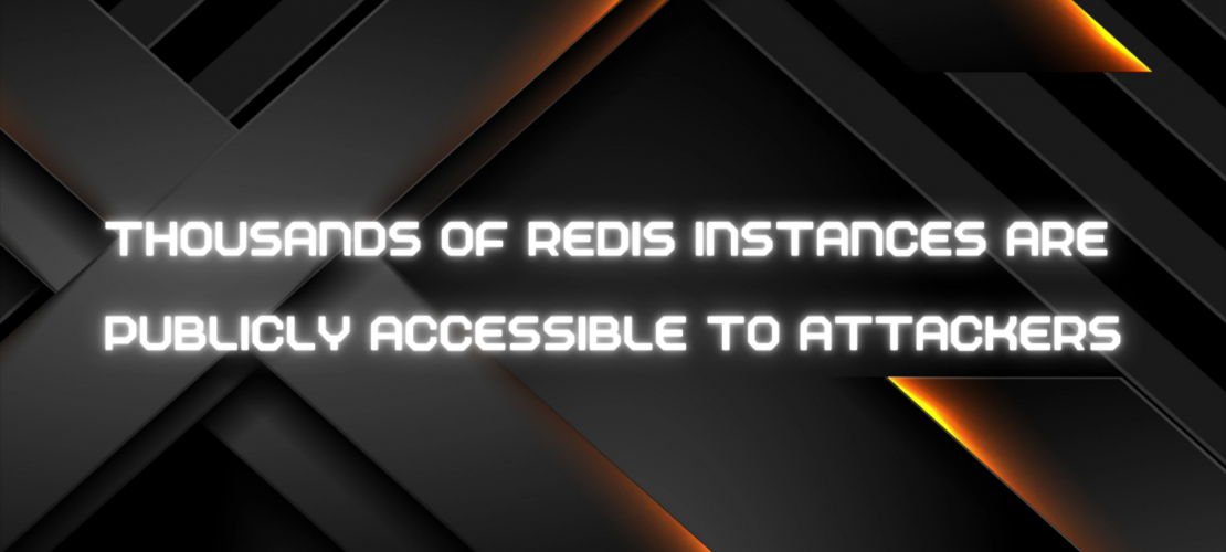 Thousands of Redis Instances Are Publicly Accessible to Attackers
