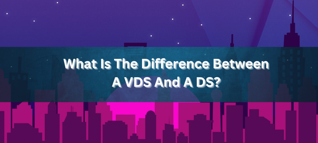 What Is The Difference Between A VDS And A DS