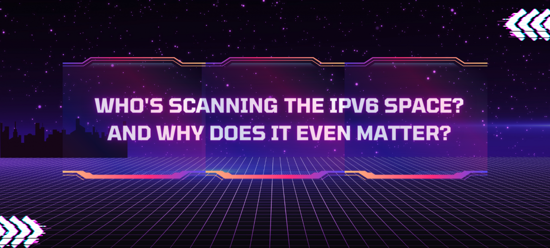 Who's Scanning the IPv6 Space And Why Does It Even Matter