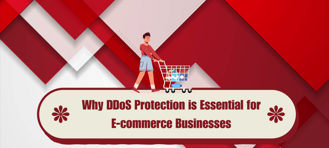 Why DDoS Protection is Essential for E-commerce Businesses