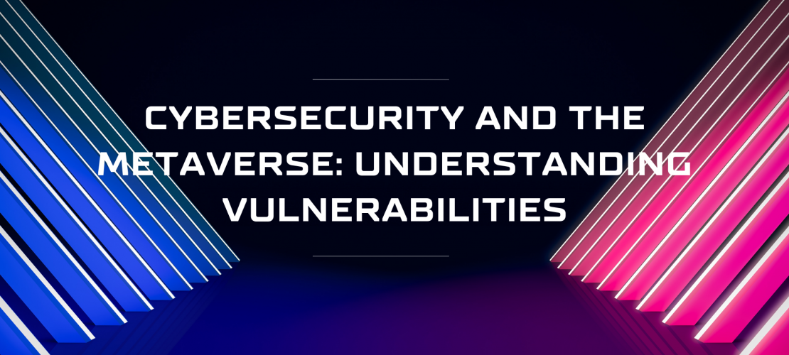 Cybersecurity and the metaverse Understanding vulnerabilities